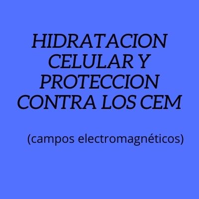 Hidratación celular y protección contra los CEM (campos electromagnéticos)