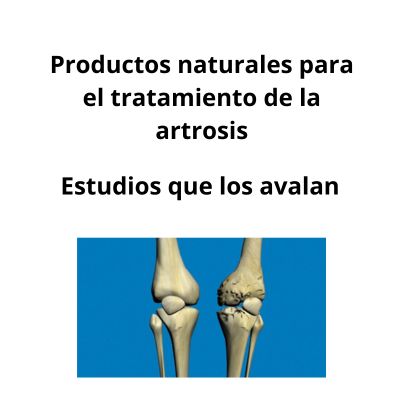 Productos naturales para la artrosis, estudios que los avalan